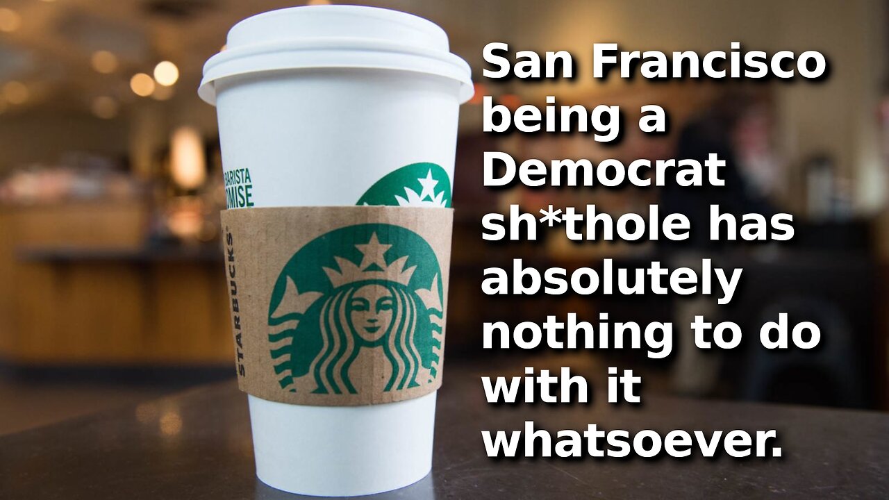 Starbucks Closing 6 Locations in 9 Months in San Francisco Is No Big Deal According to Local Media