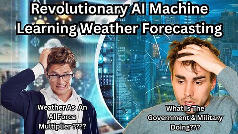 Weather As An AI Force Multiplier ?? What Is The Government & Military Doing?