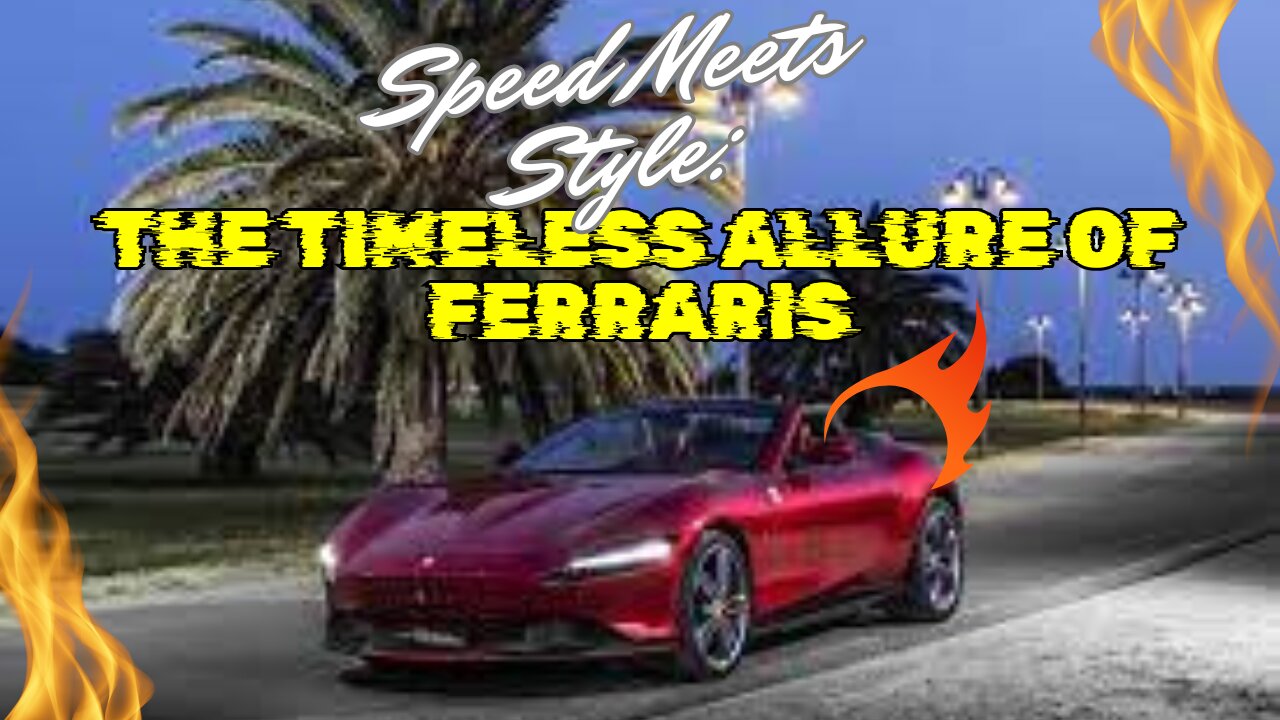 Speed Meets Style The Timeless Allure of Ferraris