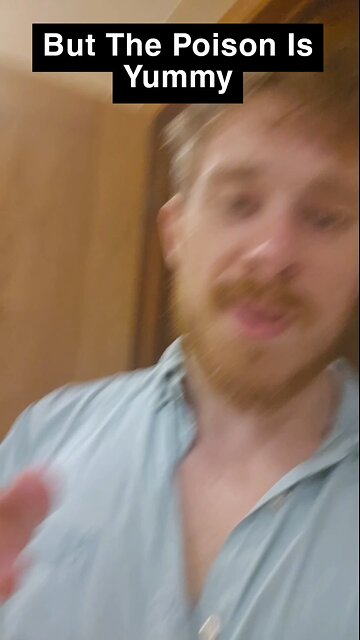 But The Poison Tastes Yummy