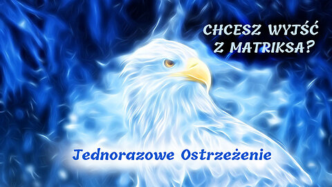 Chcesz Wyjść z matriksa? JEDNORAZOWE OSTRZEŻENIE (Przekaz od Indi)