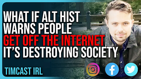 WhatIfAltHist WARNS People GET OFF THE INTERNET, Says It’s DESTROYING Society