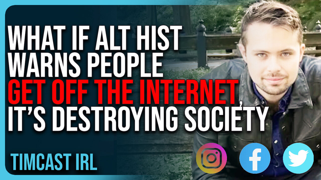 WhatIfAltHist WARNS People GET OFF THE INTERNET, Says It’s DESTROYING Society