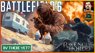 BF6 - RV There Yet - Ravenous Horde: RV There at the Battlefield of the Ravenous Horde? (Collab)
