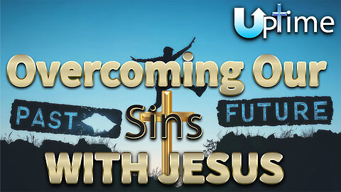 Overcoming Our Sins with Jesus