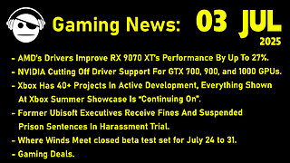 Gaming News | AMD & NVidia Drivers | Xbox Layoffs | Where Winds meet Beta | Deals | 03 JUL 2025