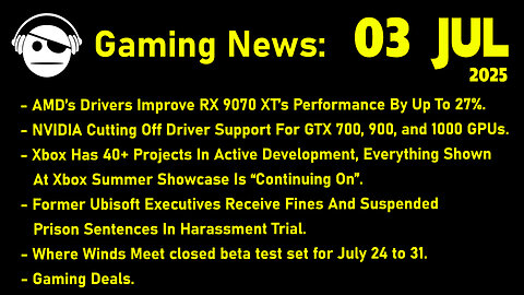 Gaming News | AMD & NVidia Drivers | Xbox Layoffs | Where Winds meet Beta | Deals | 03 JUL 2025