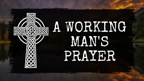 A Working Man's Prayer