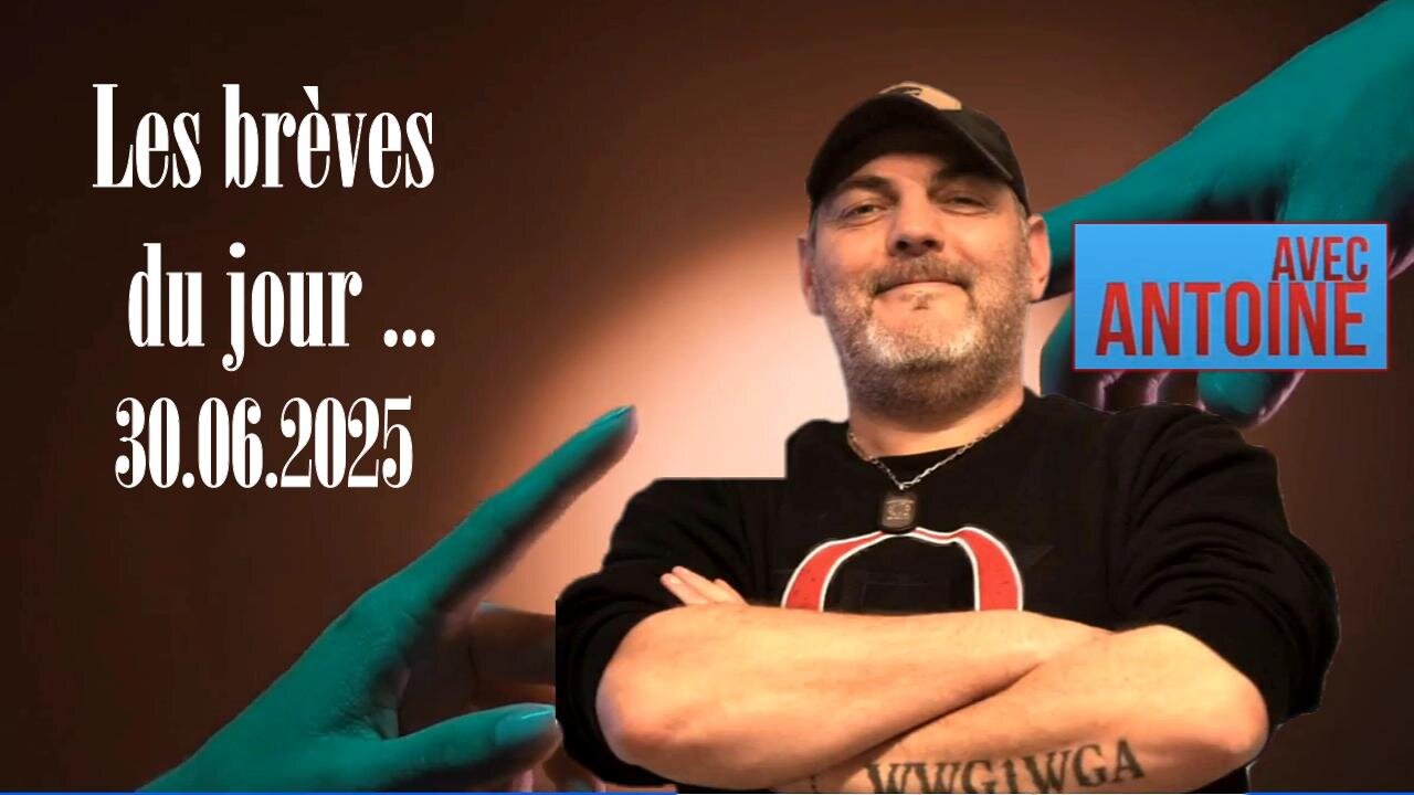 Les "bréves d'ANTOINE ... L'Actu en bref au 29.06.2025 ... (Hd 720)