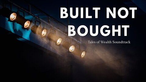 Built Not Bought - Tales of Wealth Music Video