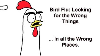 Bird Flu: Looking for the wrong things in all the wrong places