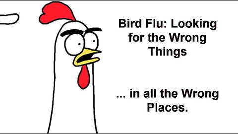 Bird Flu: Looking for the wrong things in all the wrong places