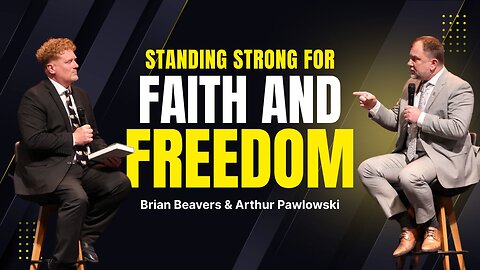 Arthur Pawlowski & Brian Beavers: Standing Strong for Faith and Freedom