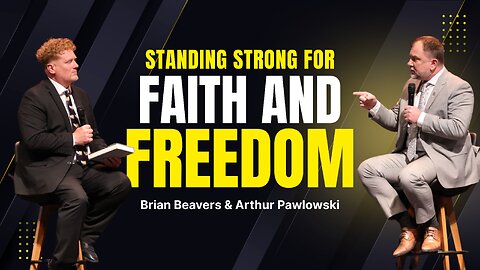 Arthur Pawlowski & Brian Beavers: Standing Strong for Faith and Freedom