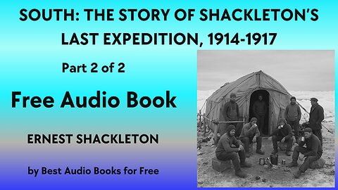 South: The Story of Shackleton's Last Expedition, 1914-1917 - by Ernest Shackleton - Part 2 of 2