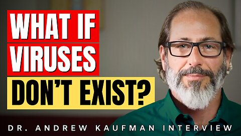 Viruses, Vaccines & Contagious Diseases - Was It All A Lie? Dr. Andrew Kaufman Interview
