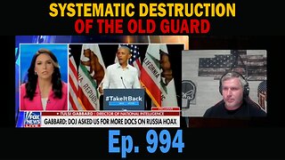 SYSTEMATIC DESTRUCTION OF THE OLD GUARD | Ep. 994 | Update News.