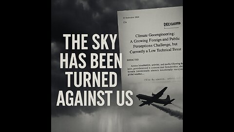 THE SKY HAS BEEN TURNED AGAINST US Weaponizing Weather: The Hidden War You Were Never Meant to See