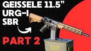 Geissele 11.5" URG-I SBR Part 2