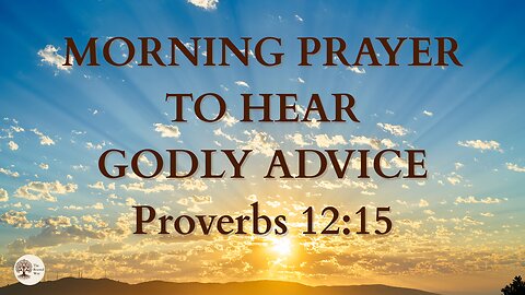 A Prayer to Stop Ignoring Godly Advice | Proverbs 12:15