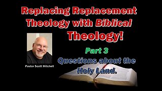 Replacing Replacement Theology with Biblical Theology, Part 3, Scott Mitchell