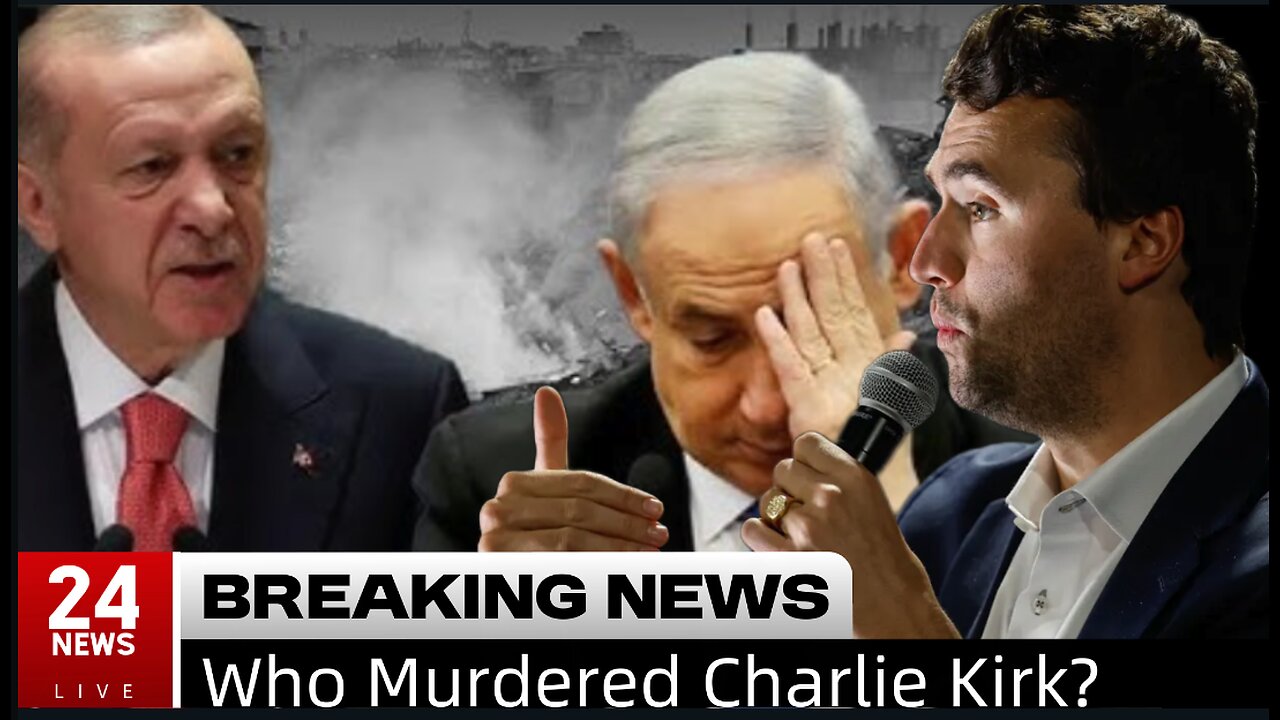 "Israel murdered" Charlie Kirk ? or Turkey?
