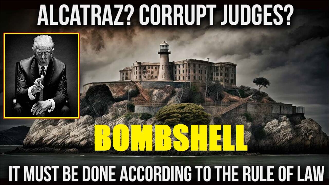 And We Know BOMBSHELL 05.07.25: ALCATRAZ and JUDGES? It all has to be done by LAW, FEAR in DC, Pray!