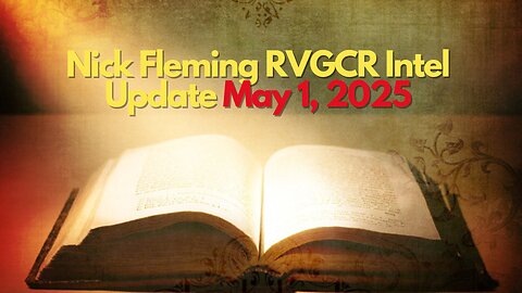Nick Fleming RVGCR Intel Update May 1, 2025