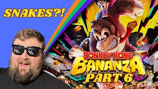 SNAKES?! | Donkey Kong Bananza - Part 6