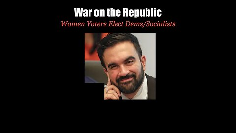 War on the Republic - Women Voters Chose Dems, Socialist