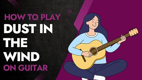 How To Fingerpick Dust In The Wind On Guitar