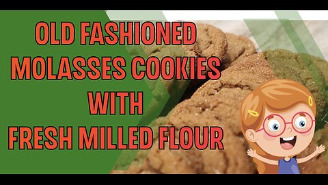 Old Fashioned Molasses Cookies made with Fresh Milled Flour