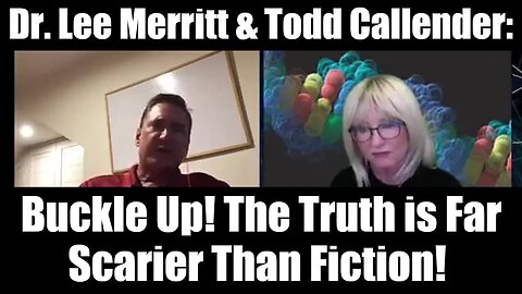 Dr. Lee Merritt & Todd Callender: The Truth is Far Scarier Than Fiction! Buckle Up!