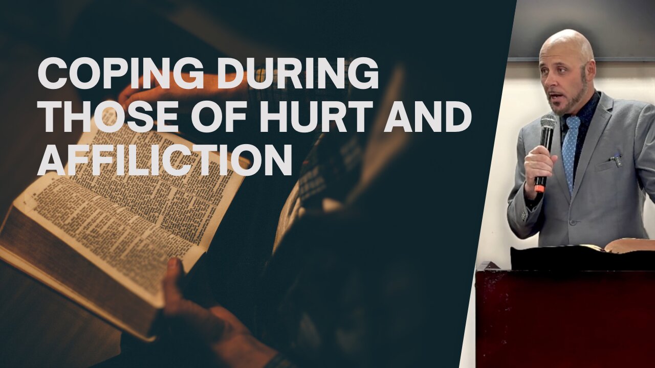 COPING DURING THOSE TIMES OF HURT AND AFFLICTION