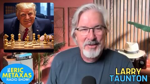 Larry Taunton Discusses the Master Chess Moves of Trump as Daddy
