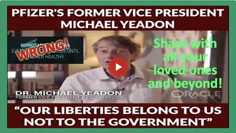 FINAL WARNING FROM EX Pfizer Vice Chief Scientific Advisor and VP, Dr. Michael Yeadon