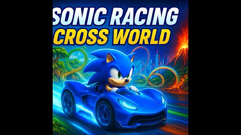 Sonic Racing Cross World Is Here — And It’s FAST!
