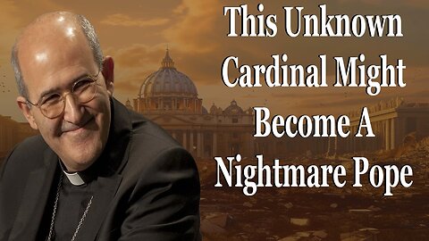 This Unknown Cardinal Might Become A Nightmare Pope