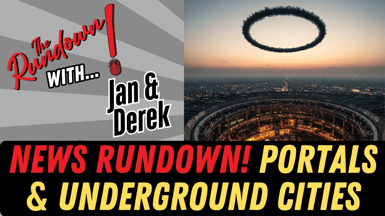News Rundown! Above and Below... Strange Events are unfolding!