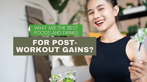 What Are the Best Foods and Drinks for Post-Workout Gains?