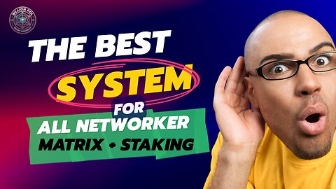 The best system for the networker, Matrix + Staking