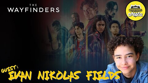 Comic Crusaders Special - Evan Nikolas Fields/The Wayfinders