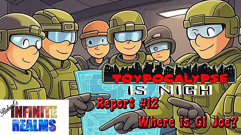 Toypocalypse Report 12: Where's GI Joe