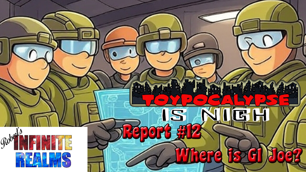 Toypocalypse Report 12: Where's GI Joe