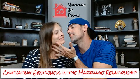 Cultivating Gentleness in the Marriage Relationship