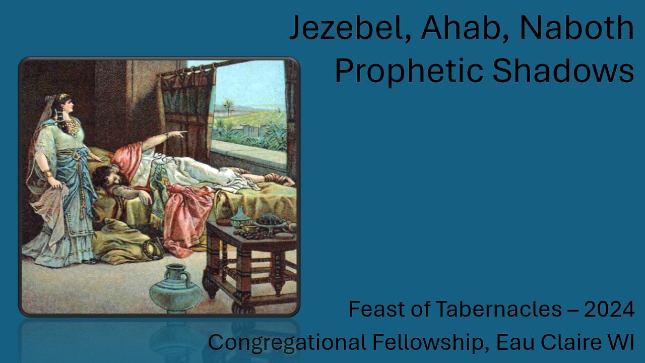 Jezebel, Ahab, Naboth, Jehu - Prophetic Shadows