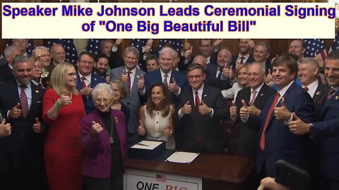 Speaker Mike Johnson Leads Ceremonial Signing of "One Big Beautiful Bill" with Congressional Remarks - July 3, 2025