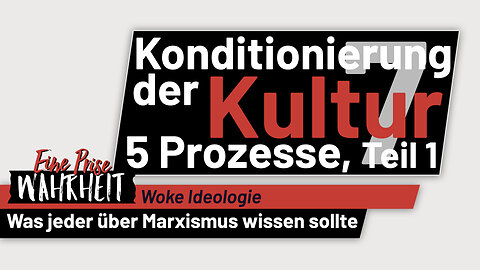 5 Prozesse, die die Kultur konditionieren, Teil 1 | Marxismus & Woke Ideologie - Ep. 7