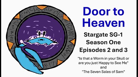 Door to Heaven - A Stargate Stream: S1E2 and S1E3 