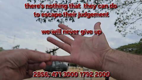 there's nothing that they can do to escape their judgement | we will never give up